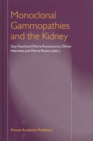 Monoclonal Gammopathies and the Kidney de G. Touchard