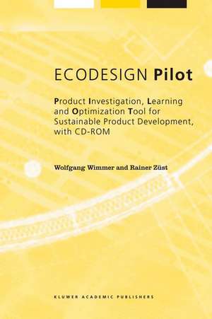 ECODESIGN Pilot: Product Investigation, Learning and Optimization Tool for Sustainable Product Development with CD-ROM de Wolfgang Wimmer