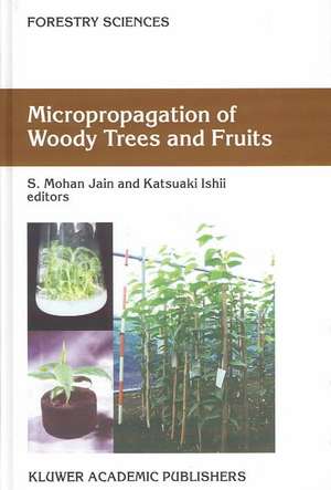 Micropropagation of Woody Trees and Fruits de S.M. Jain