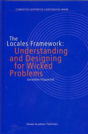 The Locales Framework: Understanding and Designing for Wicked Problems de G. Fitzpatrick