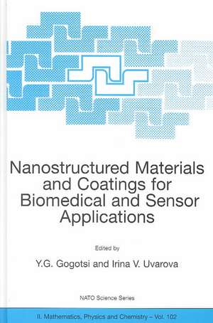 Nanostructured Materials and Coatings for Biomedical and Sensor Applications de Yury G. Gogotsi