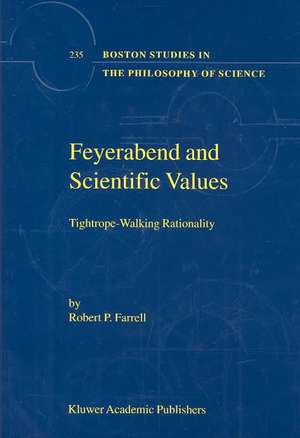 Feyerabend and Scientific Values: Tightrope-Walking Rationality de R.P. Farrell