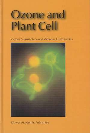 Ozone and Plant Cell de Victoria V. Roshchina