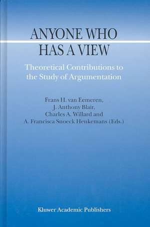 Anyone Who Has a View: Theoretical Contributions to the Study of Argumentation de F.H. van Eemeren