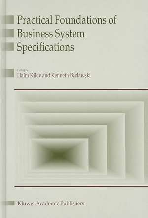 Practical Foundations of Business System Specifications de Haim Kilov