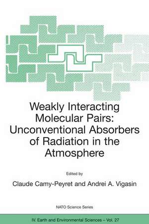 Weakly Interacting Molecular Pairs: Unconventional Absorbers of Radiation in the Atmosphere de Claude Camy-Peyret