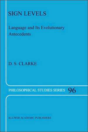 Sign Levels: Language and Its Evolutionary Antecedents de D.S. Clarke