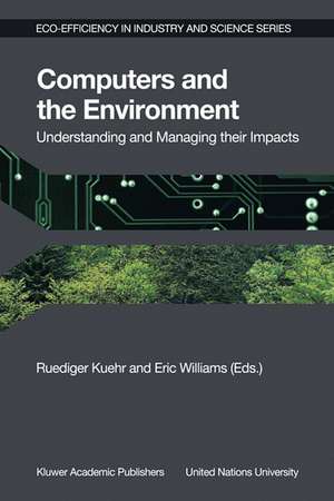 Computers and the Environment: Understanding and Managing their Impacts de R. Kuehr