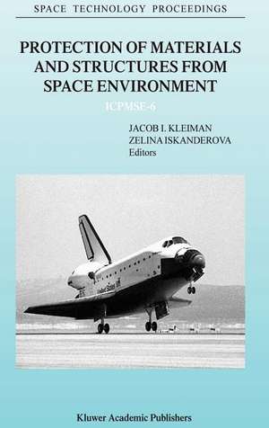 Protection of Materials and Structures from Space Environment: ICPMSE-6 de J. Kleiman