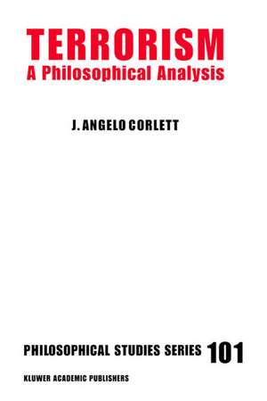 Terrorism: A Philosophical Analysis de J. Angelo Corlett