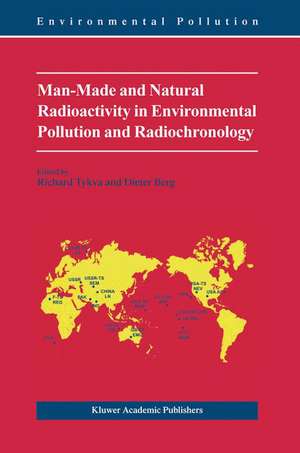 Man-Made and Natural Radioactivity in Environmental Pollution and Radiochronology de Richard Tykva