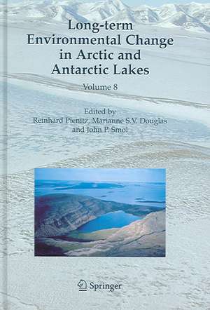 Long-term Environmental Change in Arctic and Antarctic Lakes de Reinhard Pienitz