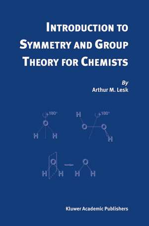 Introduction to Symmetry and Group Theory for Chemists de Arthur M. Lesk