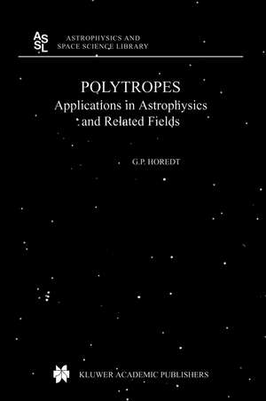 Polytropes: Applications in Astrophysics and Related Fields de Georg P. Horedt