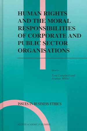 Human Rights and the Moral Responsibilities of Corporate and Public Sector Organisations de Tom Campbell