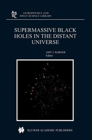 Supermassive Black Holes in the Distant Universe de A.J. Barger