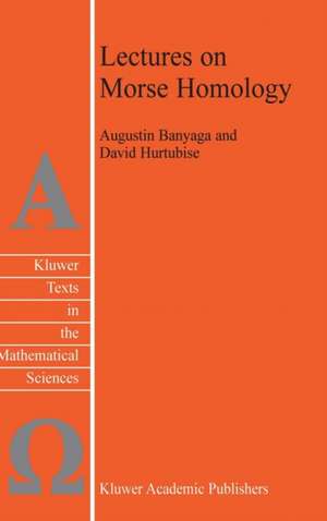 Lectures on Morse Homology de Augustin Banyaga