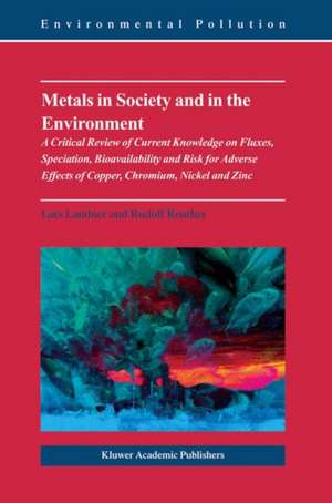 Metals in Society and in the Environment: A Critical Review of Current Knowledge on Fluxes, Speciation, Bioavailability and Risk for Adverse Effects of Copper, Chromium, Nickel and Zinc de Lars Landner