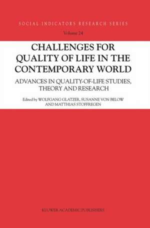 Challenges for Quality of Life in the Contemporary World: Advances in quality-of-life studies, theory and research de Wolfgang Glatzer