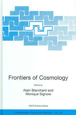 Frontiers of Cosmology: Proceedings of the NATO ASI on The Frontiers of Cosmology, Cargese, France from 8 - 20 September 2003 de Alain Blanchard