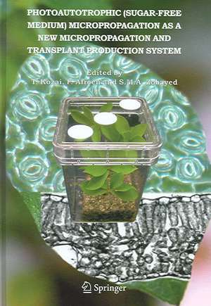 Photoautotrophic (sugar-free medium) Micropropagation as a New Micropropagation and Transplant Production System de Toyoki Kozai