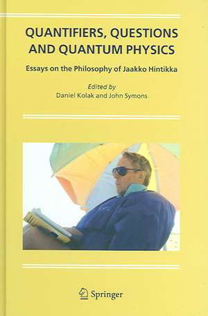 Quantifiers, Questions and Quantum Physics: Essays on the Philosophy of Jaakko Hintikka de Daniel Kolak