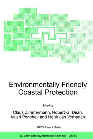 Environmentally Friendly Coastal Protection: Proceedings of the NATO Advanced Research Workshop on Environmentally Friendly Coastal Protection Structures, Varna, Bulgaria, 25-27 May 2004 de Claus Zimmermann