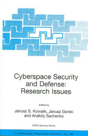 Cyberspace Security and Defense: Research Issues: Proceedings of the NATO Advanced Research Workshop on Cyberspace Security and Defense: Research Issues, Gdansk, Poland, from 6 to 9 September 2004. de Janusz S. Kowalik