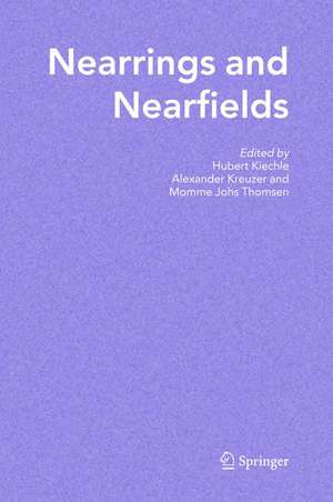 Nearrings and Nearfields: Proceedings of the Conference on Nearrings and Nearfields, Hamburg, Germany July 27 - August 3, 2003 de Hubert Kiechle