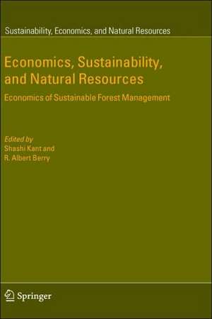 Economics, Sustainability, and Natural Resources: Economics of Sustainable Forest Management de Shashi Kant