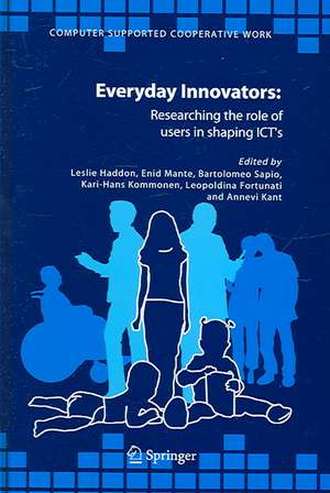 Everyday Innovators: Researching the Role of Users in Shaping ICTs de Leslie Haddon