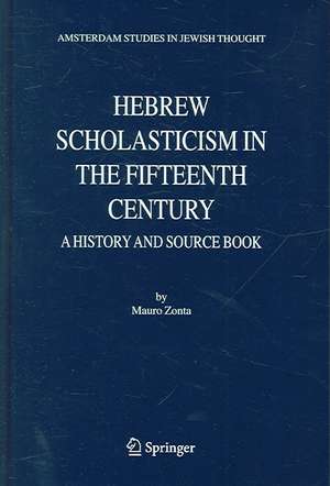 Hebrew Scholasticism in the Fifteenth Century: A History and Source Book de Mauro Zonta