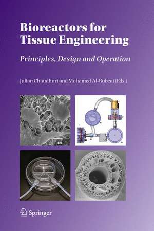 Bioreactors for Tissue Engineering: Principles, Design and Operation de Julian Chaudhuri