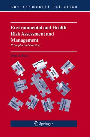 Environmental and Health Risk Assessment and Management: Principles and Practices de Paolo Ricci