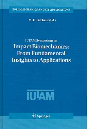 IUTAM Symposium on Impact Biomechanics: From Fundamental Insights to Applications de M. D. Gilchrist