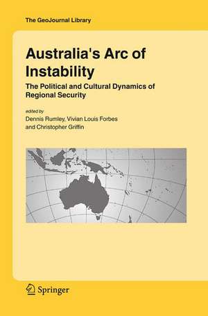 Australia's Arc of Instability: The Political and Cultural Dynamics of Regional Security de Dennis Rumley