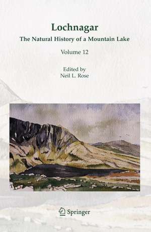 Lochnagar: The Natural History of a Mountain Lake de Neil L. Rose