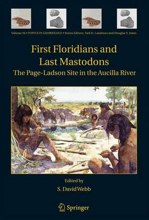 First Floridians and Last Mastodons: The Page-Ladson Site in the Aucilla River de S. David Webb