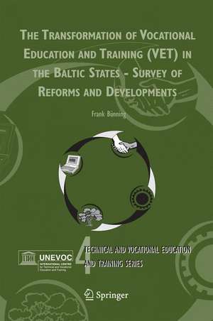 The Transformation of Vocational Education and Training (VET) in the Baltic States - Survey of Reforms and Developments de Frank Bünning