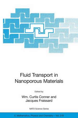 Fluid Transport in Nanoporous Materials: Proceedings of the NATO Advanced Study Institute, held in La Colle sur Loup, France, 16-28 June 2003 de Wm. Curtis Conner