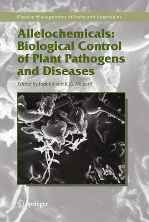 Allelochemicals: Biological Control of Plant Pathogens and Diseases de Inderjit