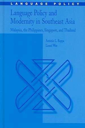 Language Policy and Modernity in Southeast Asia: Malaysia, the Philippines, Singapore, and Thailand de Antonio L. Rappa