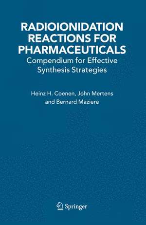 Radioionidation Reactions for Pharmaceuticals: Compendium for Effective Synthesis Strategies de H.H. Coenen