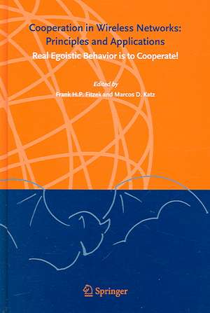 Cooperation in Wireless Networks: Principles and Applications: Real Egoistic Behavior is to Cooperate! de Frank H. P. Fitzek