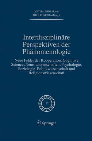 Interdisziplinäre Perspektiven der Phänomenologie: Neue Felder der Kooperation: Cognitive Science, Neurowissenschaften, Psychologie, Soziologie, Politikwissenschaft und Religionswissenschaft de Dieter Lohmar