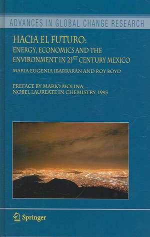 Hacia el Futuro: Energy, Economics and the Environment in 21st Century Mexico de Maria Eugenia Ibarrarán