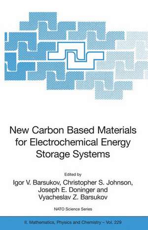 New Carbon Based Materials for Electrochemical Energy Storage Systems: Batteries, Supercapacitors and Fuel Cells de Igor V. Barsukov