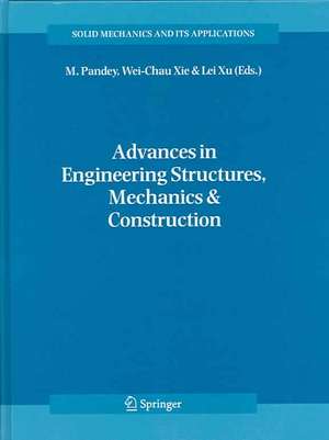 Advances in Engineering Structures, Mechanics & Construction: Proceedings of an International Conference on Advances in Engineering Structures, Mechanics & Construction, held in Waterloo, Ontario, Canada, May 14-17, 2006 de M. Pandey