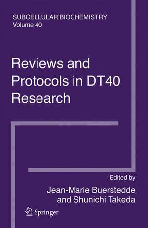 Reviews and Protocols in DT40 Research: Subcellular Biochemistry de Jean-Marie Buerstedde