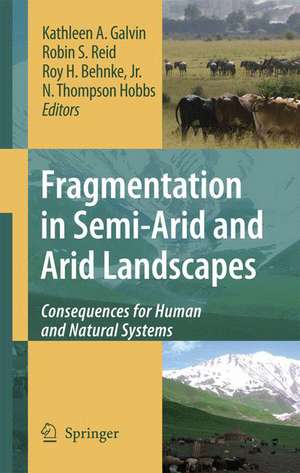 Fragmentation in Semi-Arid and Arid Landscapes: Consequences for Human and Natural Systems de Kathleen A. Galvin